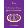 Čudežna zdravilna moč psihičnih fenomenov (knjiga) Čudežna zdravilna moč psihičnih fenomenov (knjiga)