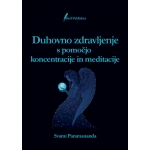 Duhovno zdravljenje s pomočjo koncentracije in meditacije (knjiga)