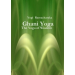 A Series Of Lessons In Ghani Yoga (The Yoga of Wisdom) - eBook