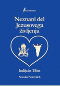 Neznani del Jezusovega življenja - Indija in Tibet (knjiga) Neznani del Jezusovega življenja - Indija in Tibet (knjiga)